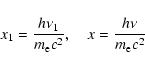 \begin{displaymath}
x_1=\frac{h\nu_1}{m_{\rm e} c^2}, \quad x = \frac{h\nu}{m_{\rm e} c^2}
\end{displaymath}