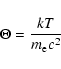 \begin{displaymath}
\Theta = \frac{kT}{m_{\rm e}c^2}
\end{displaymath}