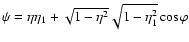 $\psi= \eta \eta_1 + \sqrt{1-\eta^2}\sqrt{1-\eta^2_1}\cos\varphi$