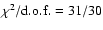$\chi^{2}/{\rm d.o.f.} = 31/30$
