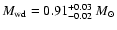 $M_{\rm wd}=0.91_{-0.02}^{+0.03}~M_{\odot}$