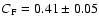 $C_{\rm F}=0.41\pm0.05$