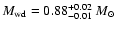 $M_{\rm wd}=0.88_{-0.01}^{+0.02}~M_{\odot}$