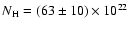 $N_{\rm H}=(63\pm10) \times 10^{22}$