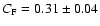 $C_{\rm F}=0.31\pm0.04$