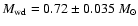 $M_{\rm wd}= 0.72 \pm 0.035~M_{\odot}$
