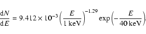 \begin{displaymath}\frac{{\rm d}N}{{\rm d}E} = 9.412 \times 10^{-3} \left(\frac{...
...eV}}\right)^{-1.29}\exp{\left(-\frac{E}{{\rm 40~keV}}\right)}.
\end{displaymath}
