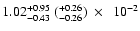 $1.02^{+0.95}_{-0.43}~(^{+0.26}_{-0.26})~\times~~10^{-2}$