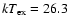 $kT_{\rm
ex}=26.3$