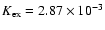 $K_{\rm
ex}=2.87\times10^{-3}$