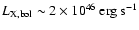 $L_{\rm X,bol}
\sim 2\times10^{46}~{\rm erg~s^{-1}}$