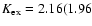 $K_{\rm
ex}=2.16(1.96$