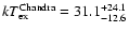 $kT_{\rm ex}^{\rm Chandra}=31.1^{+24.1}_{-12.6}$