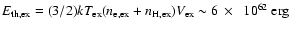 $ E_{\rm
th, ex} = (3/2) kT_{\rm ex}(n_{{\rm e, ex}} + n_{\rm H, ex}) V_{\rm
ex}\sim 6~\times~~10^{62}~{\rm erg}$