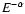 $E^{-\alpha}$