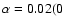 $\alpha=0.02(0$