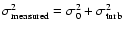 $\sigma^2_{\rm
measured} = \sigma_0^2 + \sigma_{\rm turb}^2$