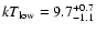 $kT_{\rm
low}=9.7^{+0.7}_{-1.1}$