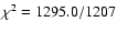 $\chi^2=1295.0/1207$