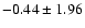 $-0.44 \pm 1.96$