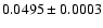 $0.0495 \pm 0.0003$