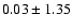 $0.03 \pm 1.35$