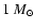 $1~M_{\odot}$