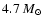 $4.7~M_{\odot}$