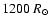 $1200~R_{\odot}$
