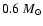 $0.6~M_{\odot}$