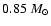 $0.85~M_{\odot}$