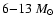 $6{-}13~M_{\odot}$