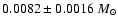 $0.0082\pm0.0016~M_{\odot}$
