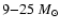$9{-}25~M_{\odot}$