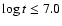 $\log t \le 7.0$