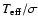 $T_{\rm eff} / \sigma$