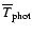 $\overline{T}_{\rm phot}$
