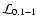 ${\cal L}_{0.1-1}$