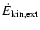 $\dot{E}_{\rm kin,ext}$