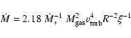 \begin{displaymath}\dot{M}=2.18~\dot{M}_{*}^{-1}~ M_{\rm gas}^2 v_{\rm turb}^4 R^{-2} \xi^{-1}
\end{displaymath}