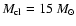 $M_{\rm cl}=15~M_{\odot}$