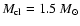 $M_{\rm cl}=1.5~M_{\odot}$