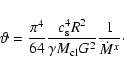 \begin{displaymath}\vartheta=\frac{\pi^4}{64} \frac{c_{\rm s}^4 R^2}{\gamma M_{\rm cl} G^2} \frac{1}{\dot{M}^x}\cdot
\end{displaymath}