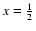 $x=\frac{1}{2}$