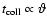 $t_{\rm coll} \propto \vartheta$