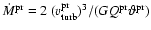 $\dot{M}^{\rm pr}=2~(v_{\rm turb}^{\rm pr})^{3}/(G Q^{\rm pr} \vartheta^{\rm pr})$