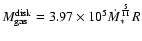 $M_{\rm gas}^{\rm disk}=3.97 \times 10^{5} \dot{M}_*^{\frac{5}{11}} R$