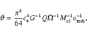 \begin{displaymath}\vartheta=\frac{\pi^4}{64} c_{\rm s}^4 G^{-1} Q \Omega^{-1} M_{\rm cl}^{-1} v_{\rm turb}^{-1} ,
\end{displaymath}