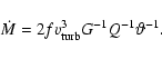 \begin{displaymath}\dot{M}=2 f v_{\rm turb}^3 G^{-1} Q^{-1} \vartheta^{-1} .
\end{displaymath}