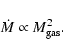 \begin{displaymath}\dot{M} \propto M_{\rm gas}^2 .
\end{displaymath}